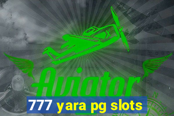 777 yara pg slots